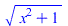 `*`(`^`(`+`(`*`(`^`(x, 2)), 1), `/`(1, 2)))